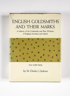 English Goldsmiths and Their Marks: A History of the Goldsmiths and Plate Workers of England, Scotland, and Ireland; 